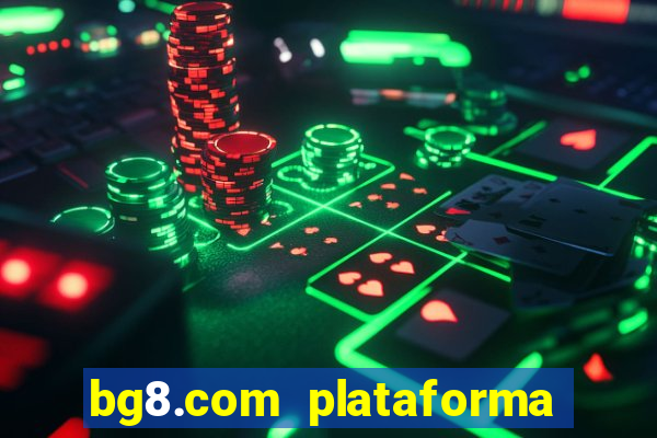 bg8.com plataforma paga mesmo